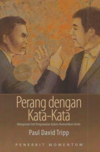 Perang dengan Kata-Kata by P.D. Trip: Mengenali Inti Pergumulan dalam Komunikasi Anda