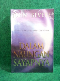 Dalam Naungan SayapNya by John Bevere: Tempat rahasia kebebasan anda