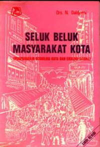 Seluk Beluk Masyarakat Kota-N. Daldjoeni:  Pusparagam Sosiologi Kota dan Ekologi Sosial