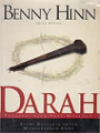 Darah by Benny Hinn ed.rev. (The Blood): Alami Kuasa-Nya Untuk Mengubahkan Anda