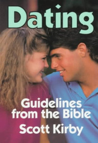 Dating by Scott Kirby:  Guidelines from the Bible