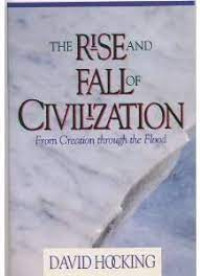 The Rise and Fall of Civilization - From Creation through the Flood