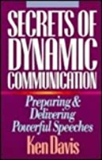 Secrets of Dynamic Communication by Ken Davis: Preparing & Delivering Powerful Speeches