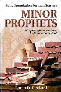 Minor Prophets by LD. Deckard: Blueprints  for 28 Messages built upon God's Word - Solid Foundation Sermon Starters