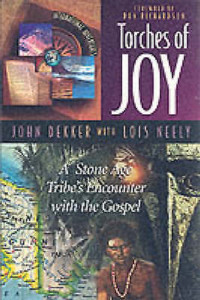 Torches of Joy-J. Dekker: A Stone Age Tribe's Encounter with the Gospel