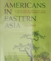 Americans in Eastern Asia-T. Dennett: A Critical Study of United States Policy in the Far East in the Nineteenth Century