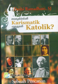 Mungkinkah Karismatik Sungguh Katolik?D. Ramadhani Sebuah Pencarian