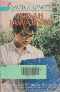 Inilah Jawabnya by David A. Dewitt:  Jawaban atas pertanyaan-pertanyaan pelik tentang kekristenan bagi orang-orang yang belum percaya