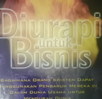 Diurapi Untuk Bisnis By Ed Silvoso (Anointed for Business)  Bagaimana orang Kristen dapat menggunakan pengaruh mereka di dalam dunia usaha untuk mengubah dunia