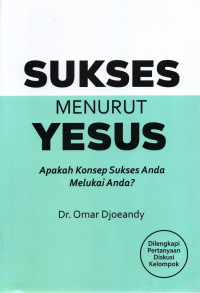 Sukses Menurut Yesus - O. Djoeandy: Apakah Konsep Sukses Anda Melukai Anda?