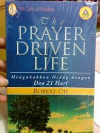 Mengubahkan (R. Oh) Hidup dengan Doa 21 Hari (The Prayer Driven Life)