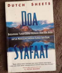 Doa Syafaat by D. Sheets:  Bagaimana Tuhan Dapat Memakai Doa-Doa Anda Untuk Mengguncangkan Surga dan Bumi