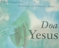 Doa Yesus by Hank Hanegraaff: Rahasia mengalami keintiman sejati bersama Tuhan