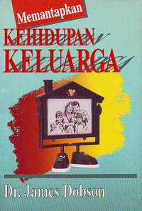 Memantapkan Kehidupan Keluarga - J. Dobson