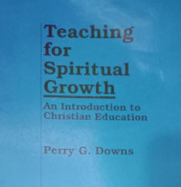 Teaching for Spiritual Growth-PG. Downs: An Introduction to Christian Education