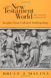 The New Testament World: Insights from Cultural Anthropology (Revised Edition)