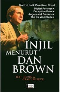 Injil Menurut Dan Brown by Jeff Dunn: Motif di balik Penulisan Novel: Digital Fortress; Deception Point; Angels and Demons; The Da Vinci Code