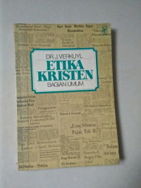 Etika Kristen I - J. Verkuyl:  Bagian Umum
