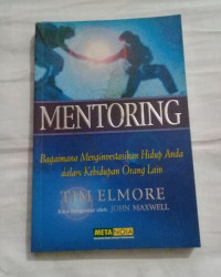 Kebiasaan dan Sikap (Mentoring) by Tim Elmore: Bagaimana Menginvestasikan Hidup Anda dalam Kehidupan Orang Lain