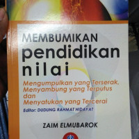 Membumikan Pendidikan Nilai-Z. Elmubarok: Mengumpulkan yang Terserak, Menyambung yang Terputus dan Menyatukan yang Tercerai