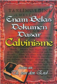 Enam Belas Dokumen Dasar Calvinisme-van den End