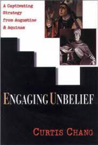 Engaging Unbelief by Curtis Chang: A Captivating Strategy from Augustine & Aquinas