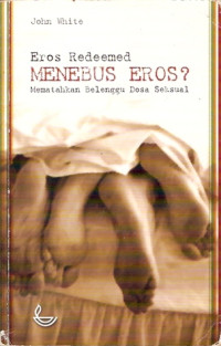 Menebus Eros? by John White: Mematahkan belenggu dosa seksual (Eros redeemed)