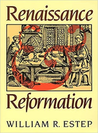 Renaissance and Reformation-W.R. Estep