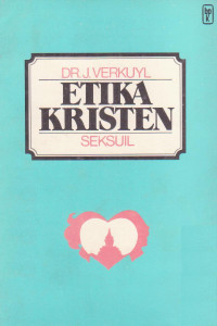 Etika Kristen by J. Verkuyl:  Seksuil  Jilid II/2