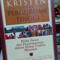 Etika Kristen untuk Perguruan Tinggi by Drie S. Brotosudarmo: Etika dasar dan penerapannya dalam hidup praktis manusia