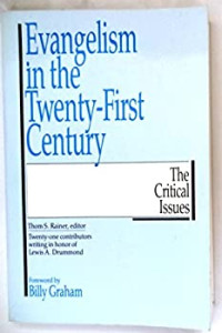 Evangelism in The Twenty First Century-Thom S. Rainer, ed. The Critical Issues