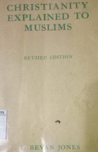 Christianity Explained to Muslims-L.B. Jones Revised Ed.
