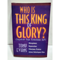 Siapakah Raja Kemuliaan Ini? - T. Evans (Who Is This King of Glory?)