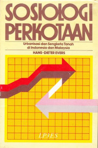 Sosiologi Perkotaan-H.D. Evers: Urbanisasi dan Sengketa Tanah di Indonesia dan Malaysia