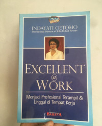 Menjadi Profesional Terampil & Unggul di Tempat Kerja by Indayati Oetomo (Excellent @Work)