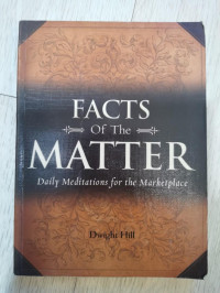 Facts of the Matter - D. Hill: Renungan Harian untuk Kalangan Bisnis (Daily Meditations for the Marketplace)