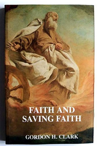 Faith and Saving Faith-Gordon H.Clark