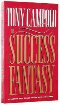 The Success Fantasy  by Tony Campolo