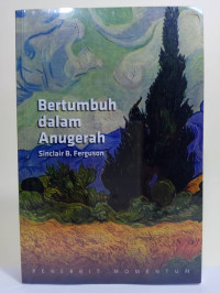 Bertumbuh dalam Anugerah  by Sinclair B. Ferguson (Grow in Grace)