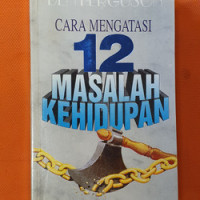 Cara Mengatasi 12 Masalah Kehidupan  by Ben Ferguson