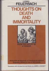 Thoughts on Death and Immortality - L. Feuerbach: From the Papers of a Thinker, along with an Appendix of Theological Satirical Epigrams.