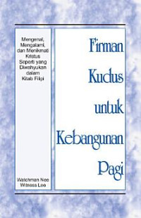 Firman Kudus u/ Kbgnan Pagi (Kristus-Filipi) - W. Nee