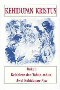 Kehidupan Kristus Buku I: Kelahiran dan Tahun-Tahun Awal Kehidupan-Nya