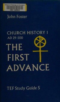 Church History 1 AD 29-500-John Foster: The First Advance