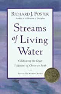 Streams of Living Water by R.J. Foster: Celebrating the Great Traditions of Christian faith