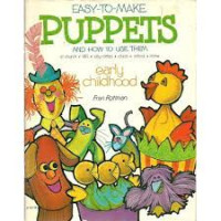 Easy to Make Puppets-Fran Rottman: and How to use Them:-Early Childhood