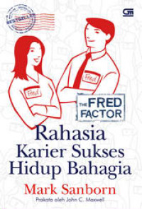 Rahasia Karier Sukses Hidup Bahagia (The Fred Factor)