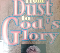 From Dust to God's Glory by Glory E. Backman