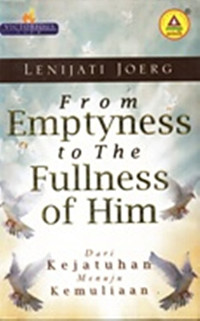 Dari Kejatuhan Menuju Kemuliaan by Lenijati Joerg (From Emptyness to the Fullness of Him)