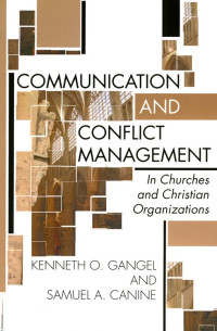 Communication and Conflict Management-Gangel: In Churches and Christian Organizations